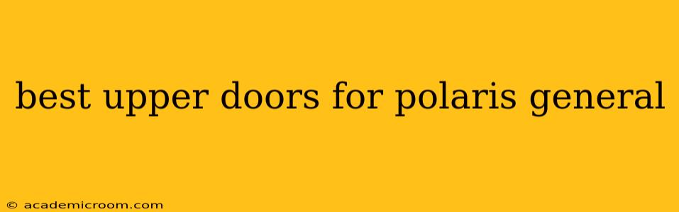 best upper doors for polaris general