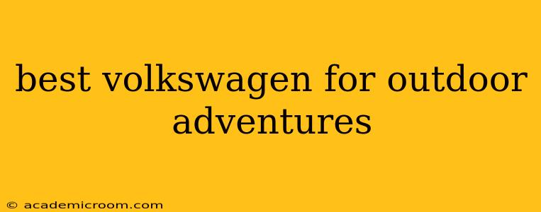 best volkswagen for outdoor adventures