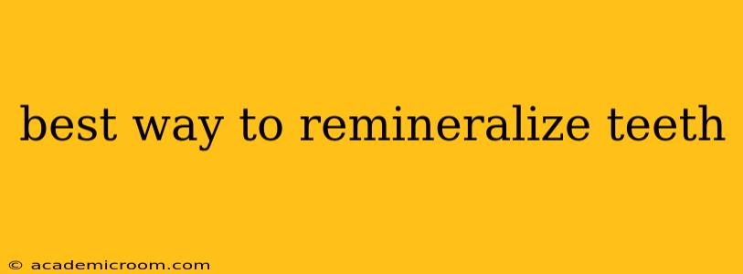 best way to remineralize teeth