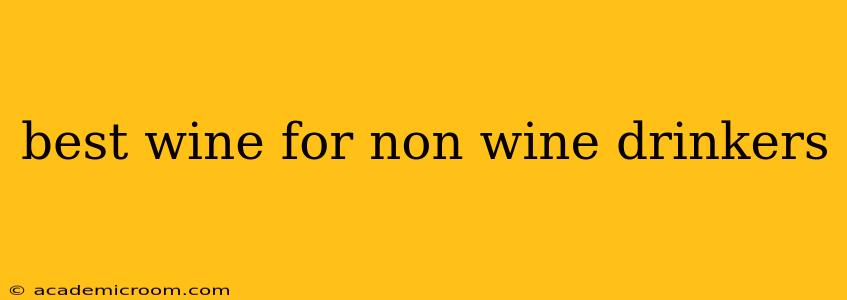 best wine for non wine drinkers