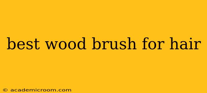 best wood brush for hair