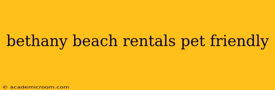 bethany beach rentals pet friendly