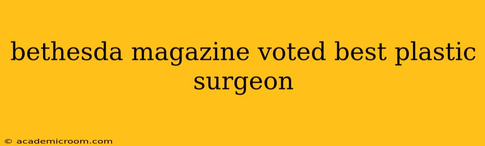 bethesda magazine voted best plastic surgeon