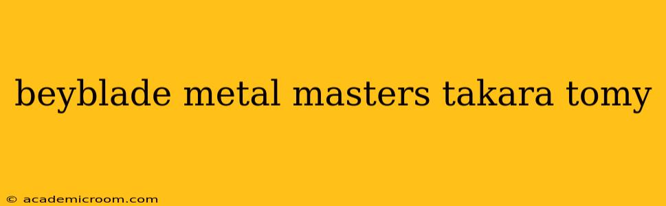 beyblade metal masters takara tomy