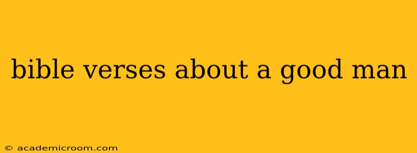 bible verses about a good man