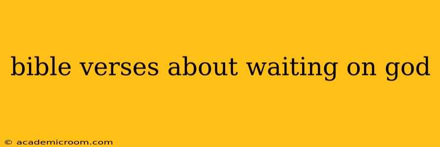 bible verses about waiting on god