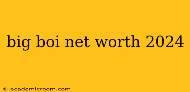 big boi net worth 2024