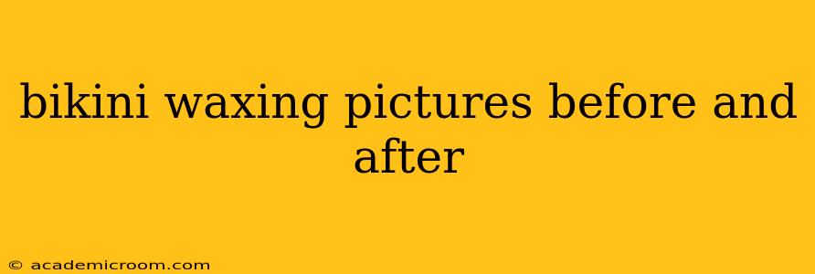 bikini waxing pictures before and after