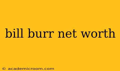 bill burr net worth