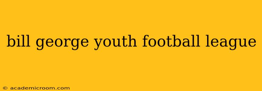 bill george youth football league