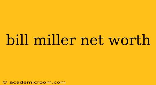bill miller net worth