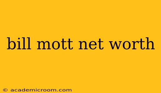 bill mott net worth