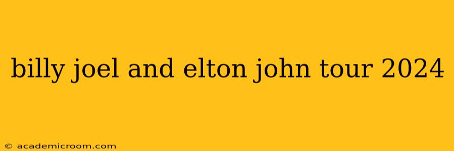 billy joel and elton john tour 2024