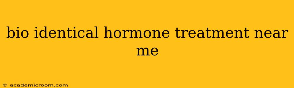 bio identical hormone treatment near me