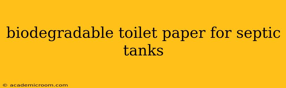 biodegradable toilet paper for septic tanks