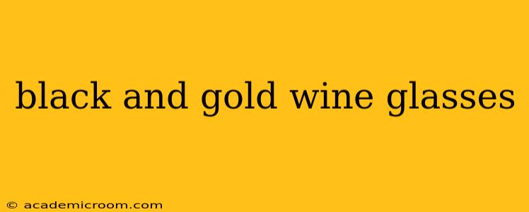 black and gold wine glasses