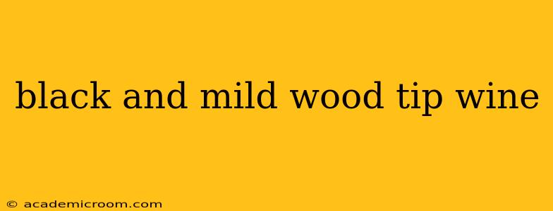 black and mild wood tip wine