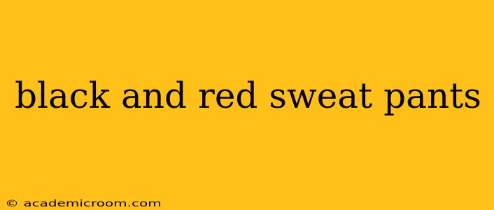 black and red sweat pants