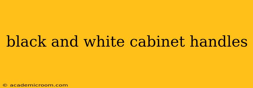 black and white cabinet handles