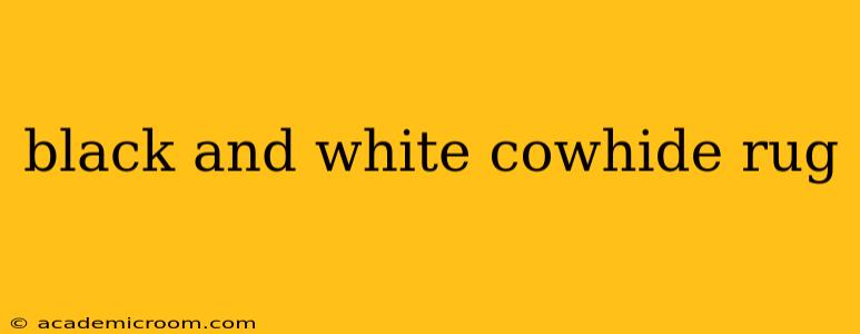 black and white cowhide rug