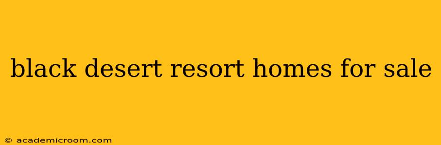 black desert resort homes for sale