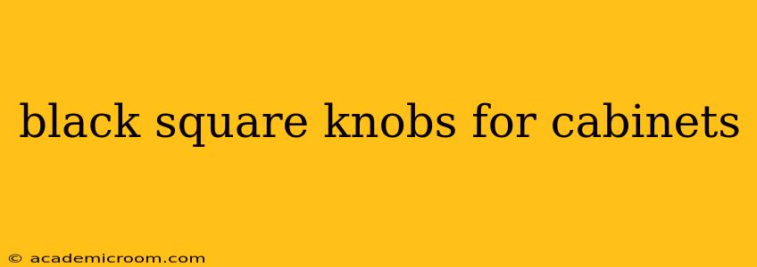 black square knobs for cabinets