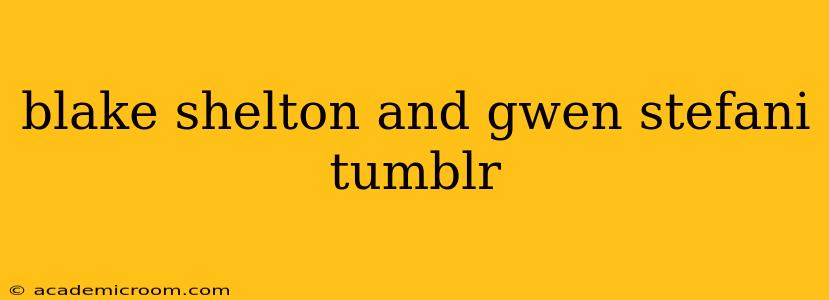 blake shelton and gwen stefani tumblr