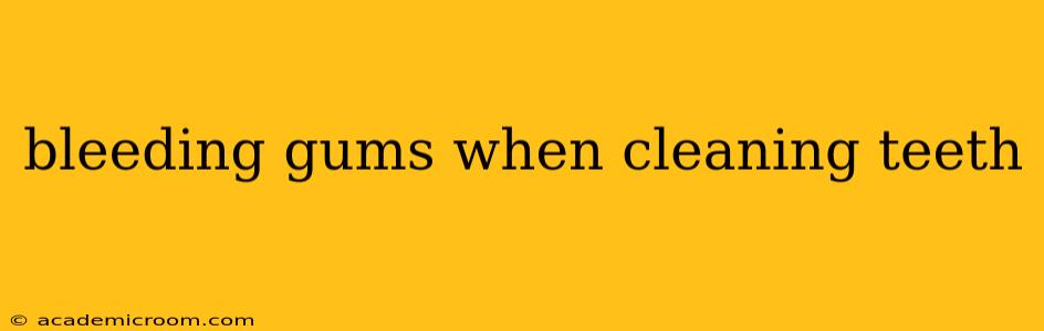 bleeding gums when cleaning teeth