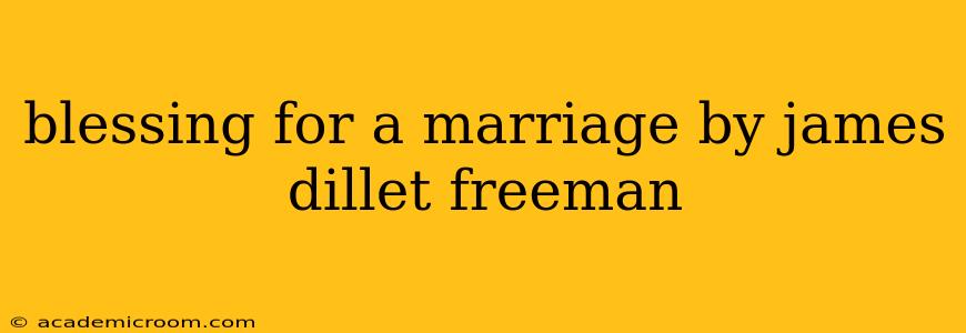 blessing for a marriage by james dillet freeman