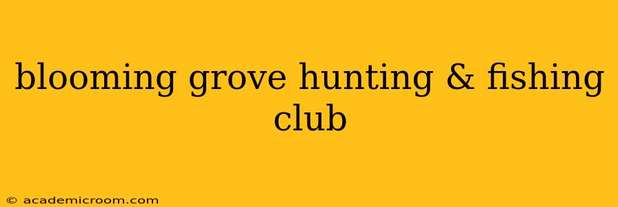 blooming grove hunting & fishing club