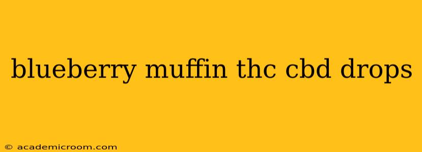 blueberry muffin thc cbd drops