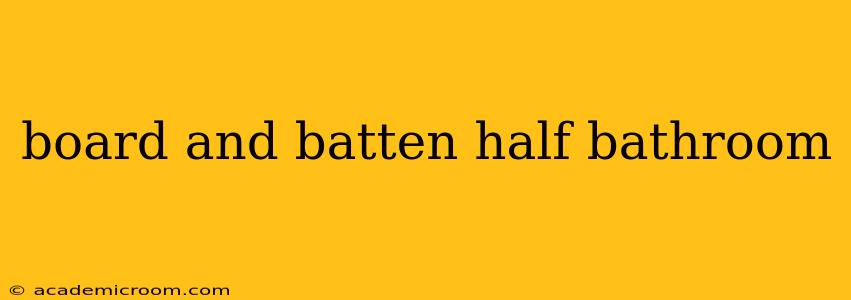 board and batten half bathroom