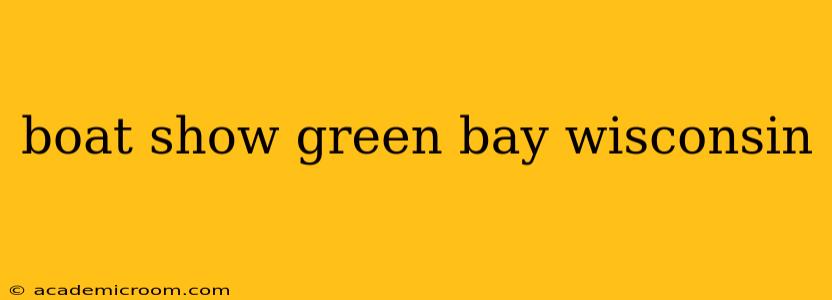 boat show green bay wisconsin