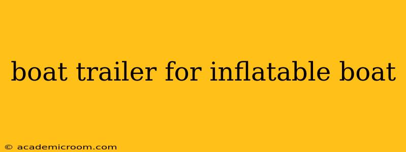 boat trailer for inflatable boat
