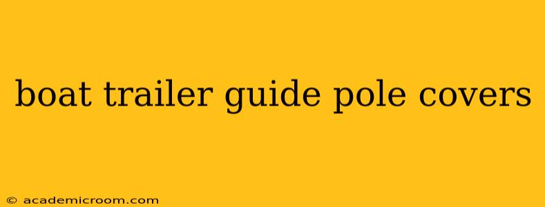 boat trailer guide pole covers