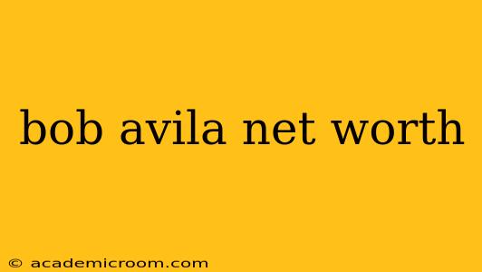 bob avila net worth