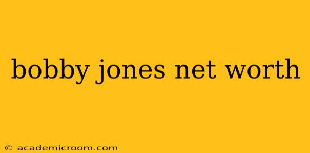 bobby jones net worth