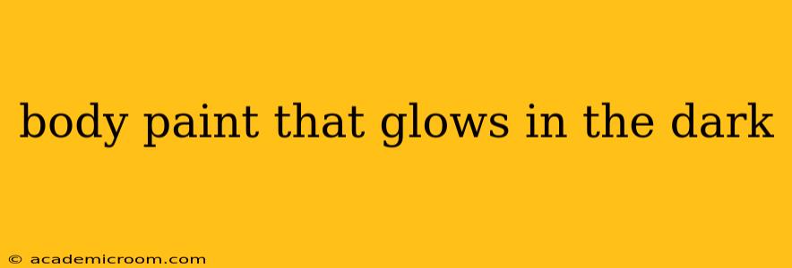 body paint that glows in the dark