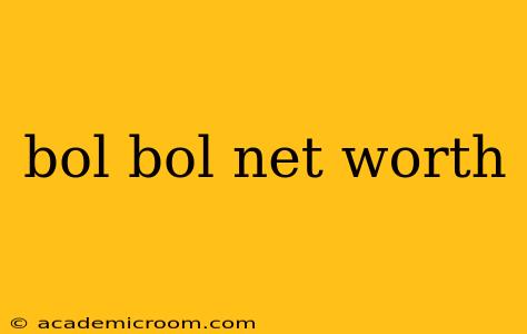 bol bol net worth