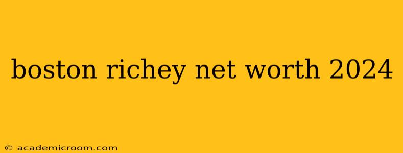 boston richey net worth 2024