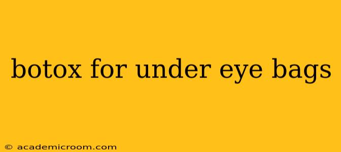 botox for under eye bags