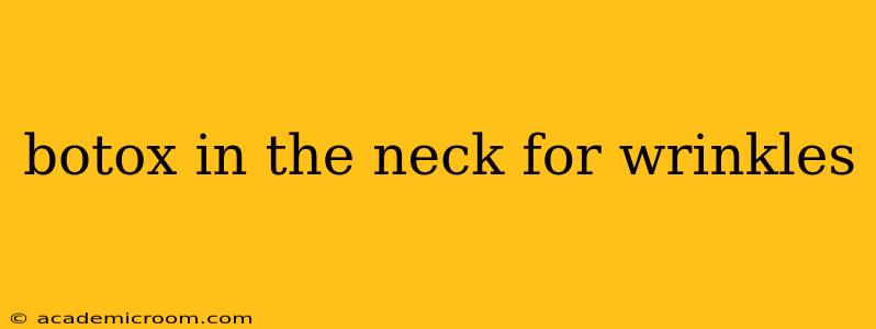 botox in the neck for wrinkles