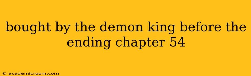 bought by the demon king before the ending chapter 54
