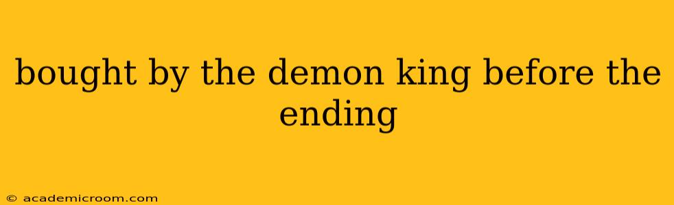 bought by the demon king before the ending