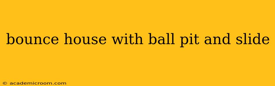 bounce house with ball pit and slide