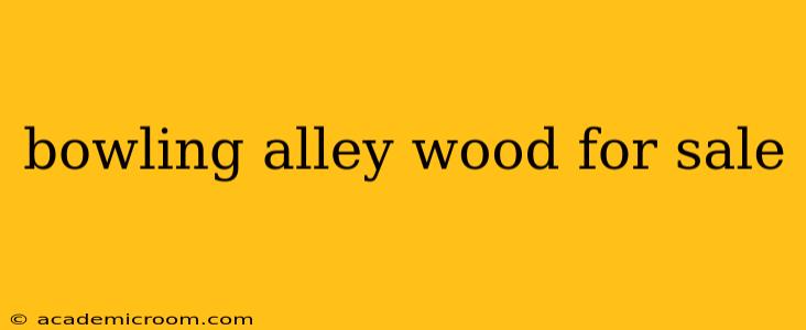 bowling alley wood for sale