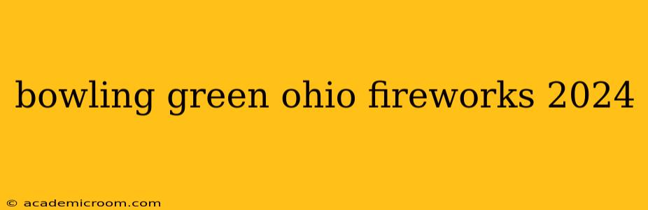 bowling green ohio fireworks 2024