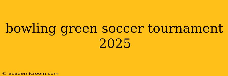 bowling green soccer tournament 2025