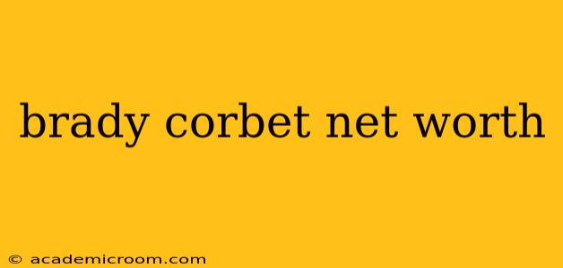 brady corbet net worth