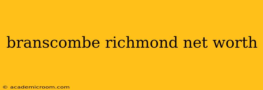 branscombe richmond net worth